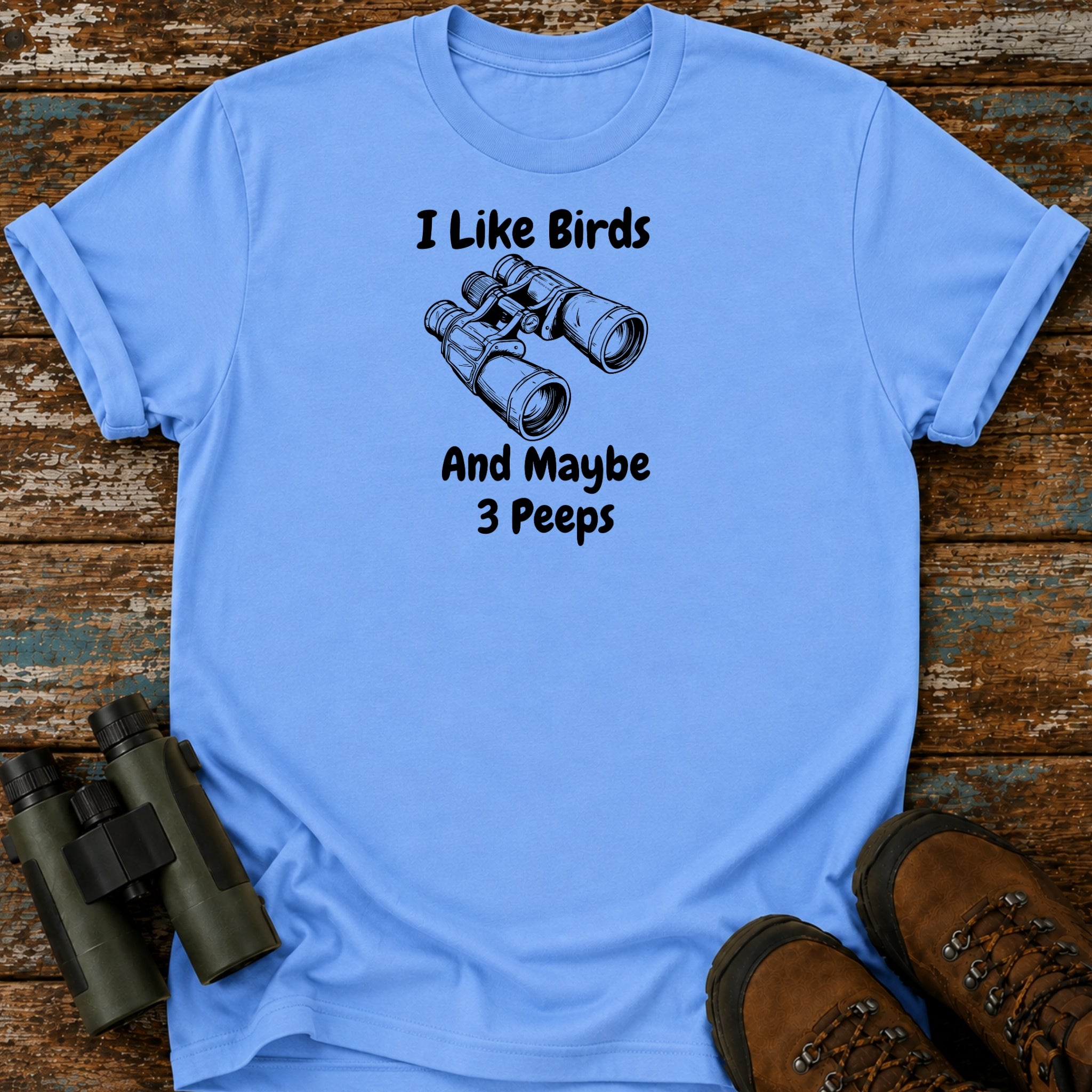 I Like Birds And Maybe 3 Peeps T-Shirt – Funny Birding Tee