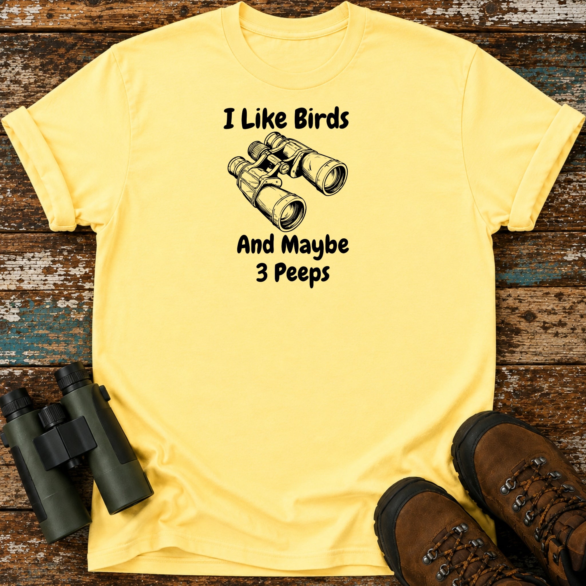 I Like Birds And Maybe 3 Peeps T-Shirt – Funny Birding Tee