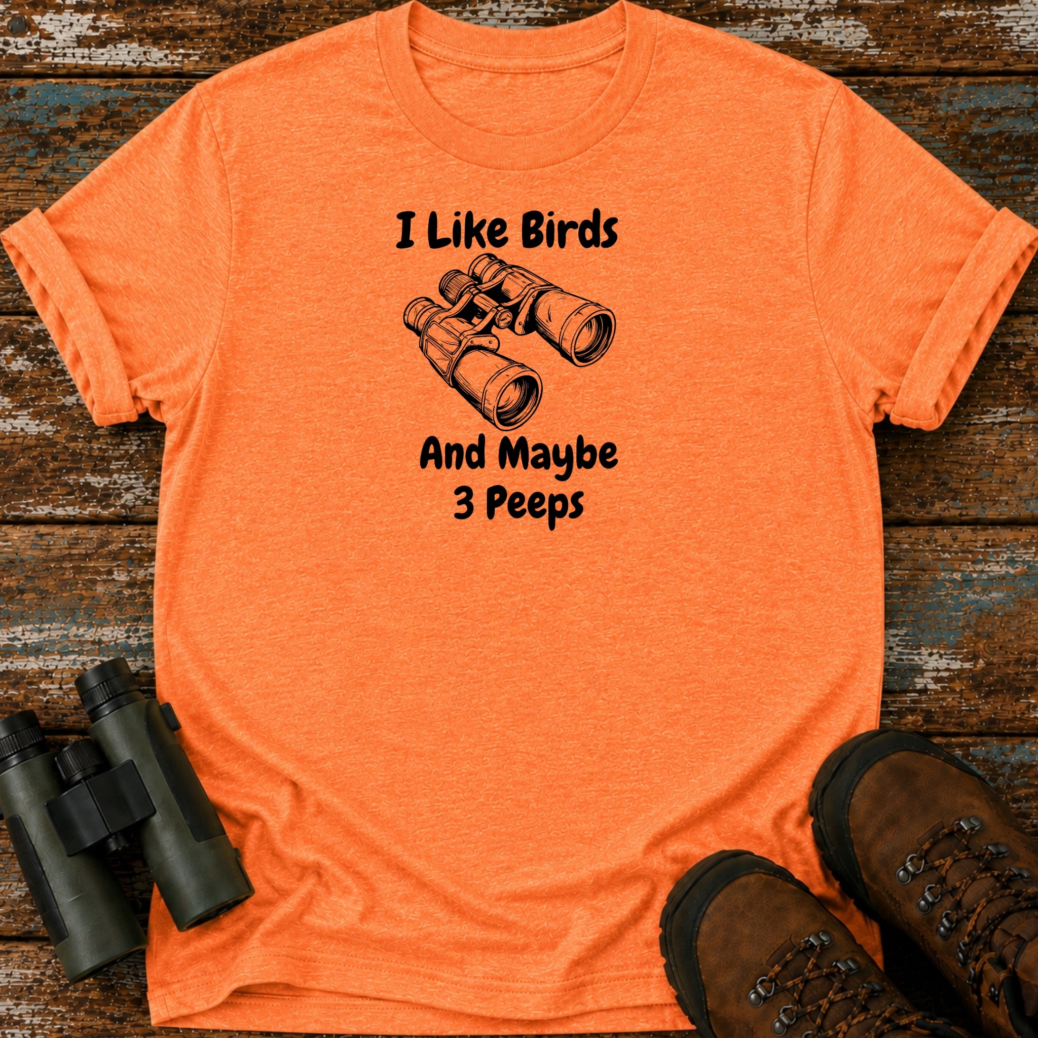 I Like Birds And Maybe 3 Peeps T-Shirt – Funny Birding Tee
