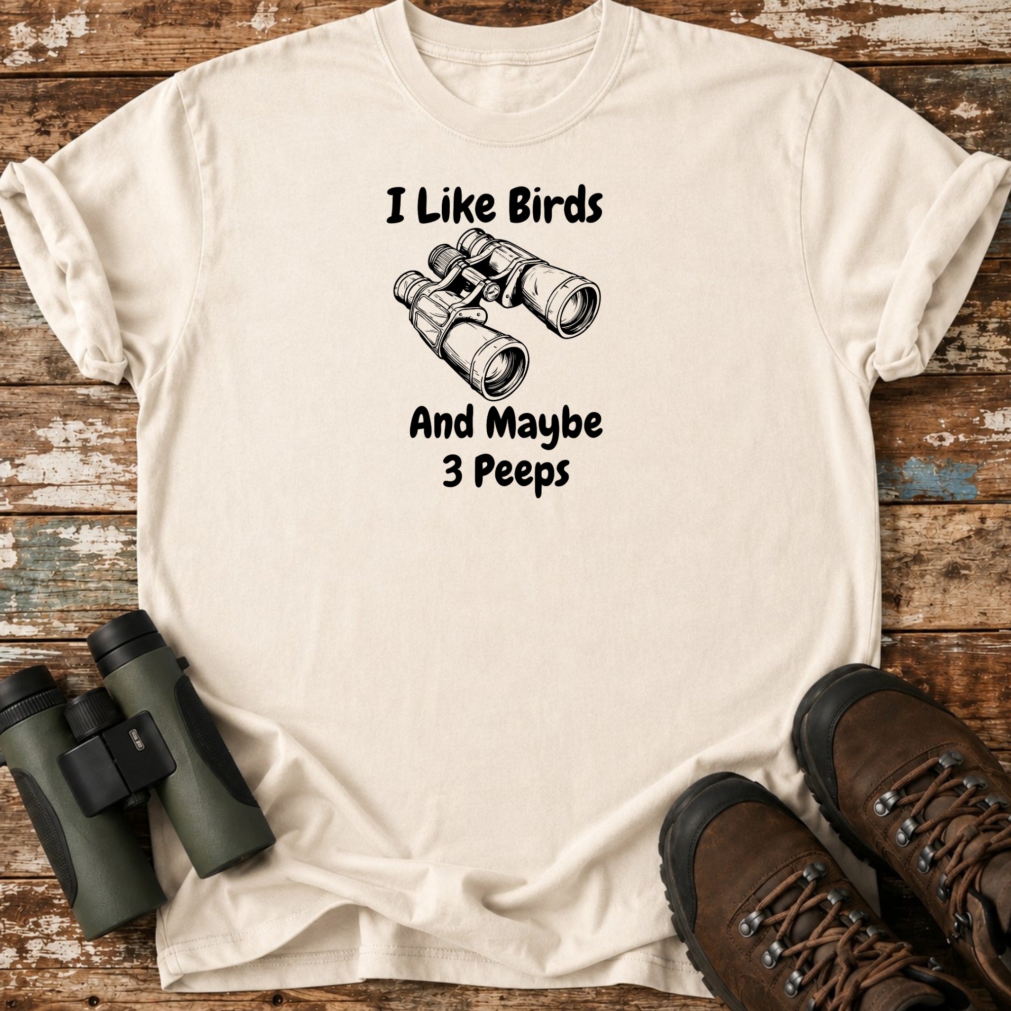 I Like Birds And Maybe 3 Peeps T-Shirt – Funny Birding Tee
