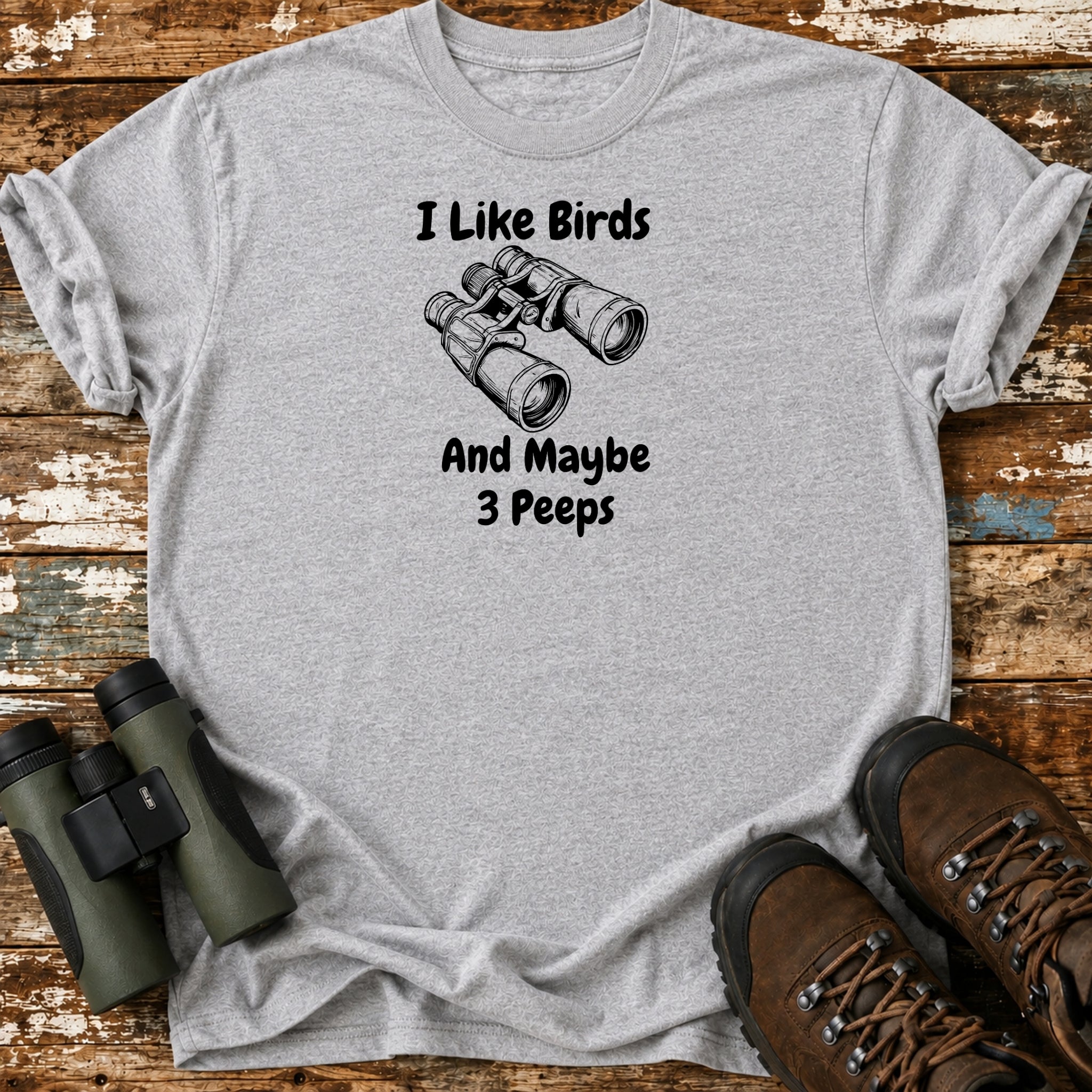 I Like Birds And Maybe 3 Peeps T-Shirt – Funny Birding Tee
