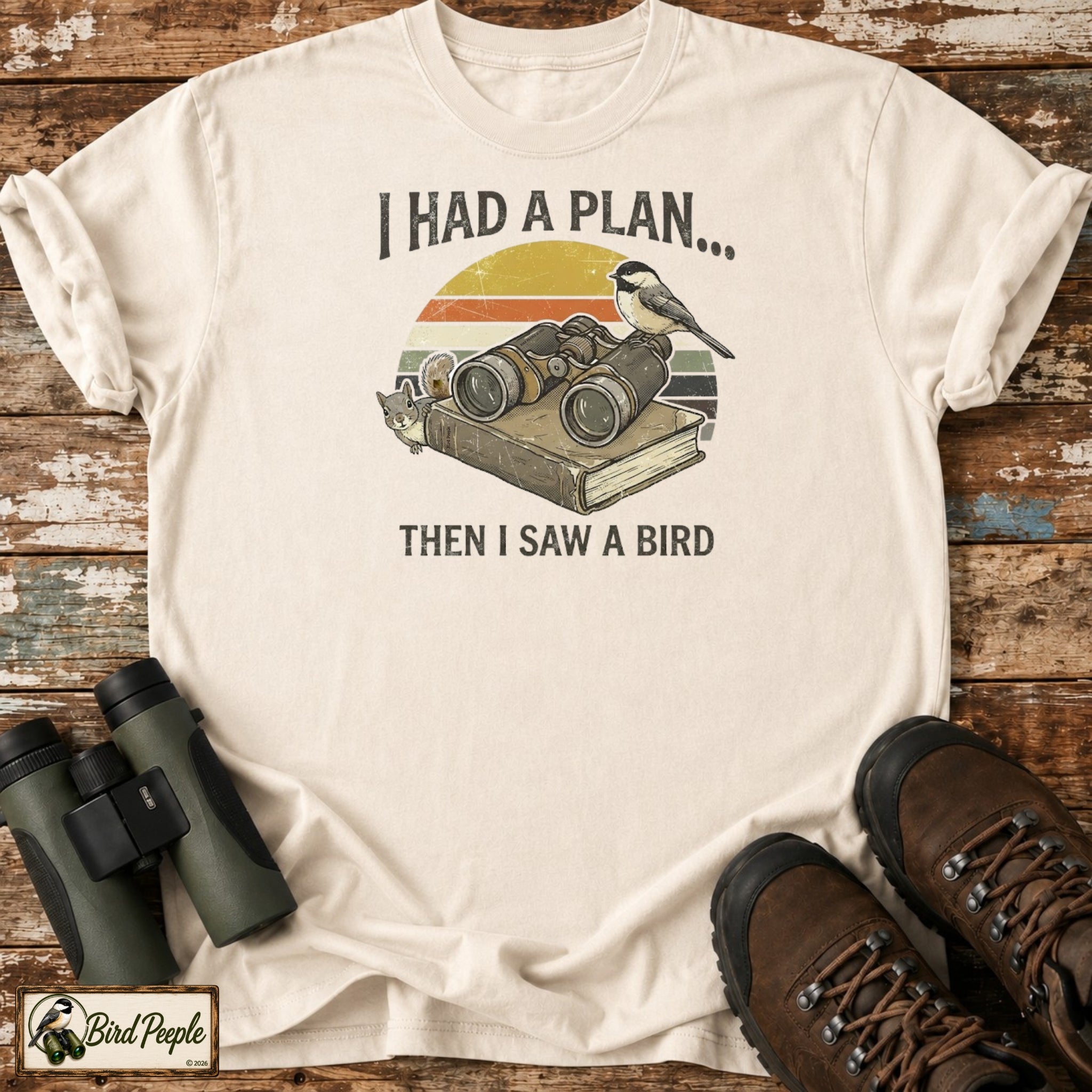 I Had a Plan Then I Saw a Bird T-Shirt Tee