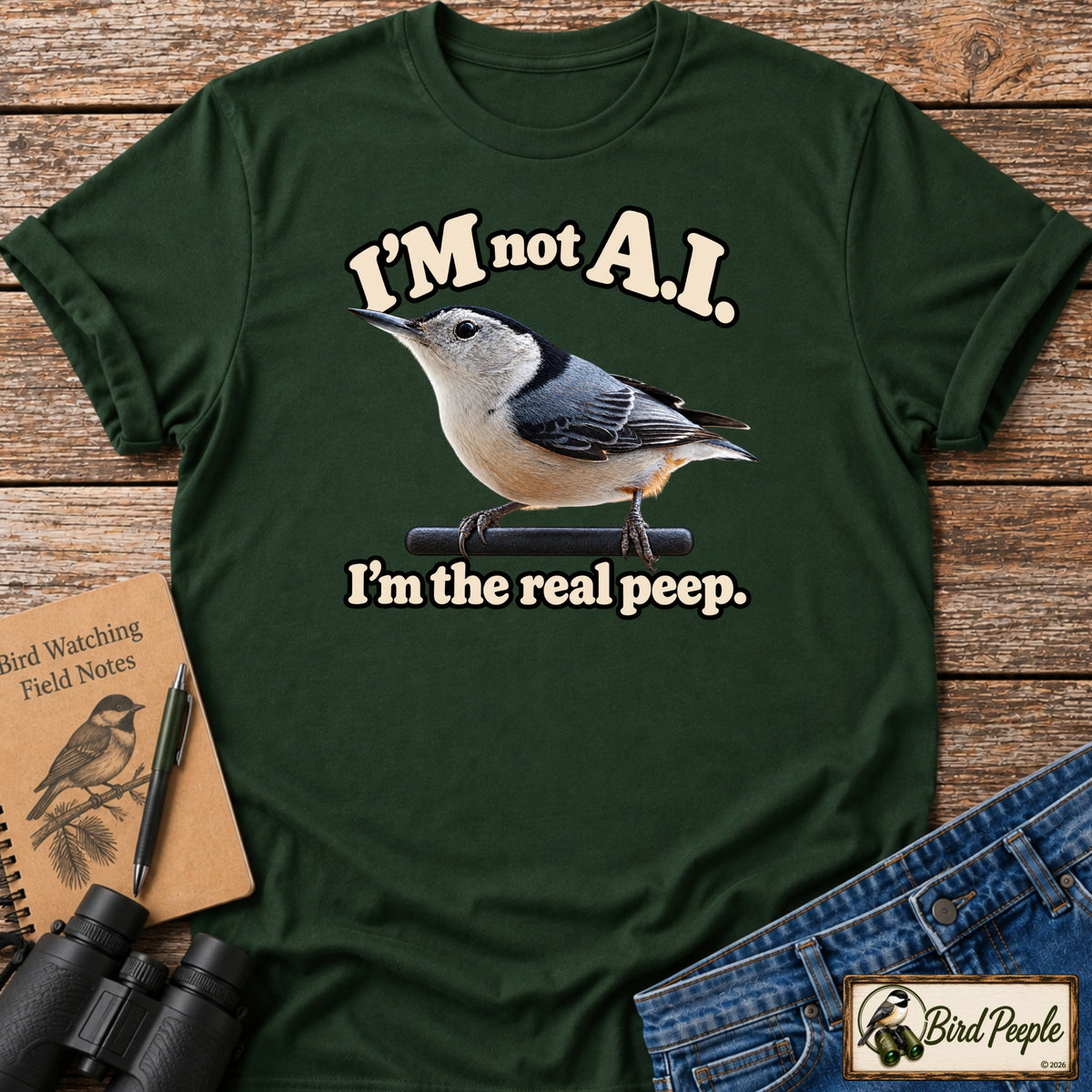 I'm Not A.I. – I'm the Real Peep | White-Breasted Nuthatch T-Shirt product image by Bird Peeple