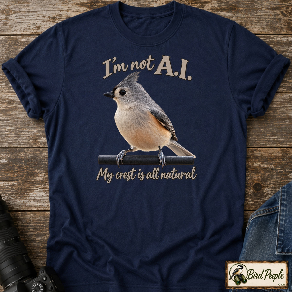 I'm Not AI – My Crest Is All Natural | Tufted Titmouse T-Shirt product image by Bird Peeple