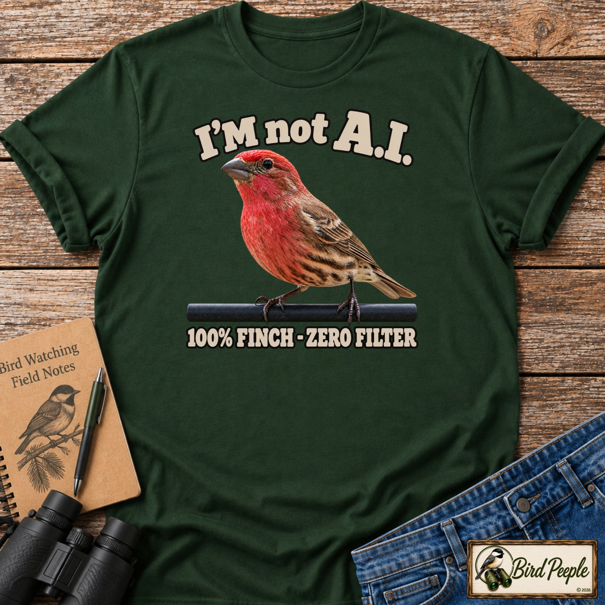 I'm Not AI – 100% Finch, Zero Filter | Male House Finch T-Shirt product image by Bird Peeple