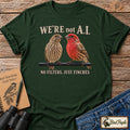 We're Not AI – No Filters, Just Finches | Funny Finch Birdwatching T-Shirt product image by Bird Peeple