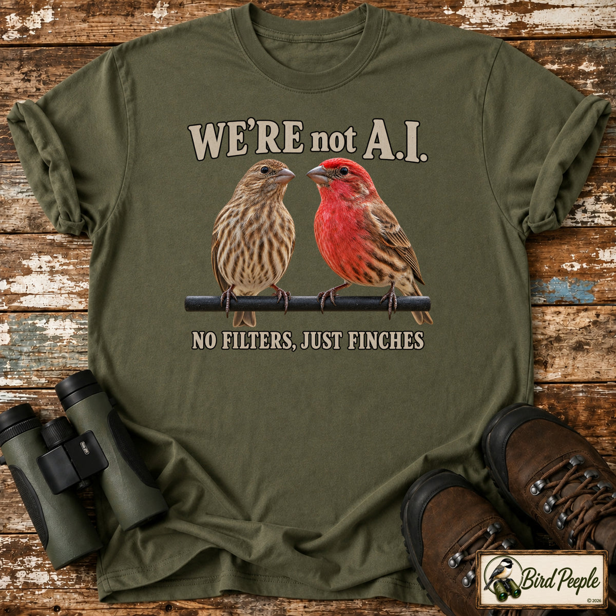 We're Not AI – No Filters, Just Finches | Funny Finch Birdwatching T-Shirt product image by Bird Peeple