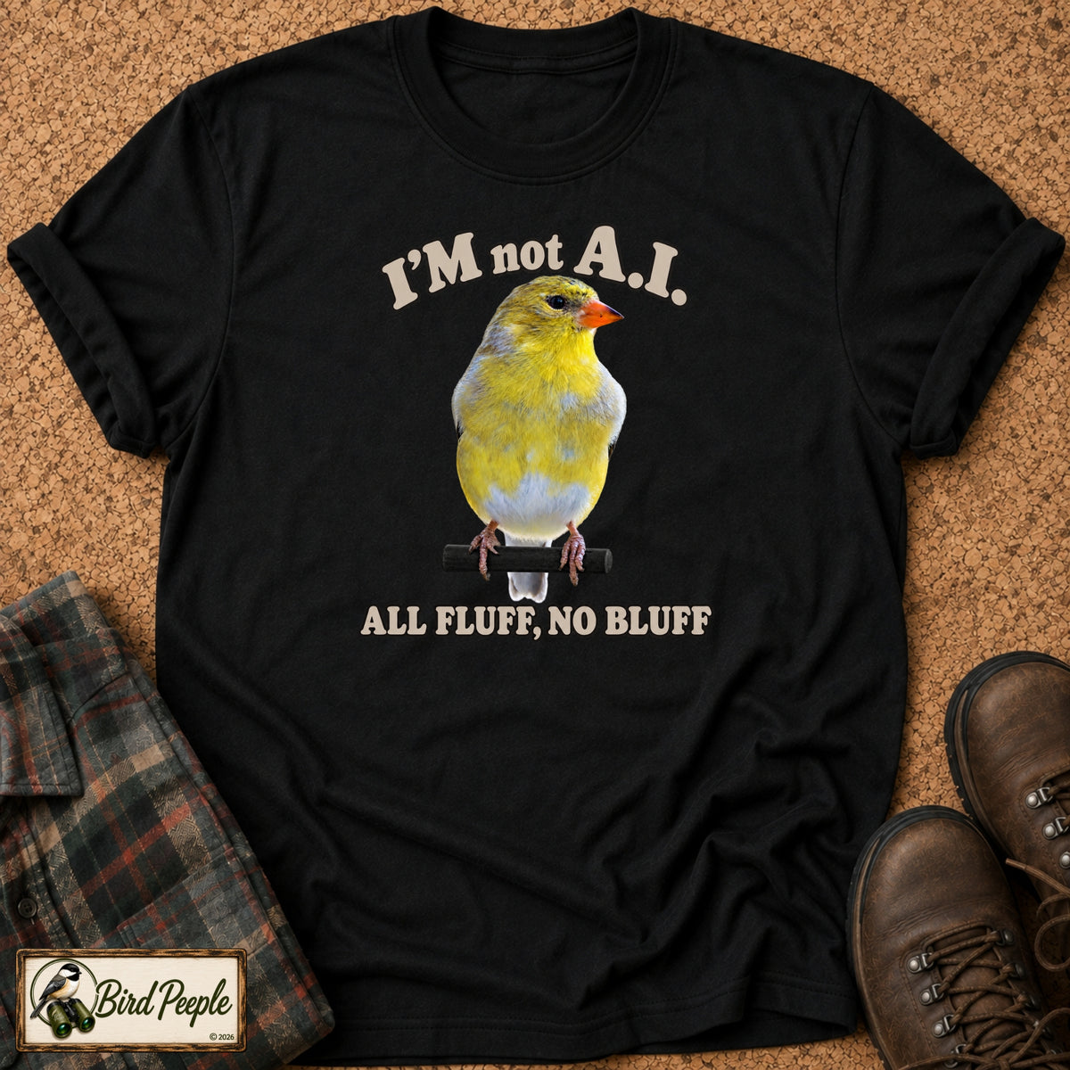 I'm Not AI – All Fluff, No Bluff | American Goldfinch T-Shirt product image by Bird Peeple