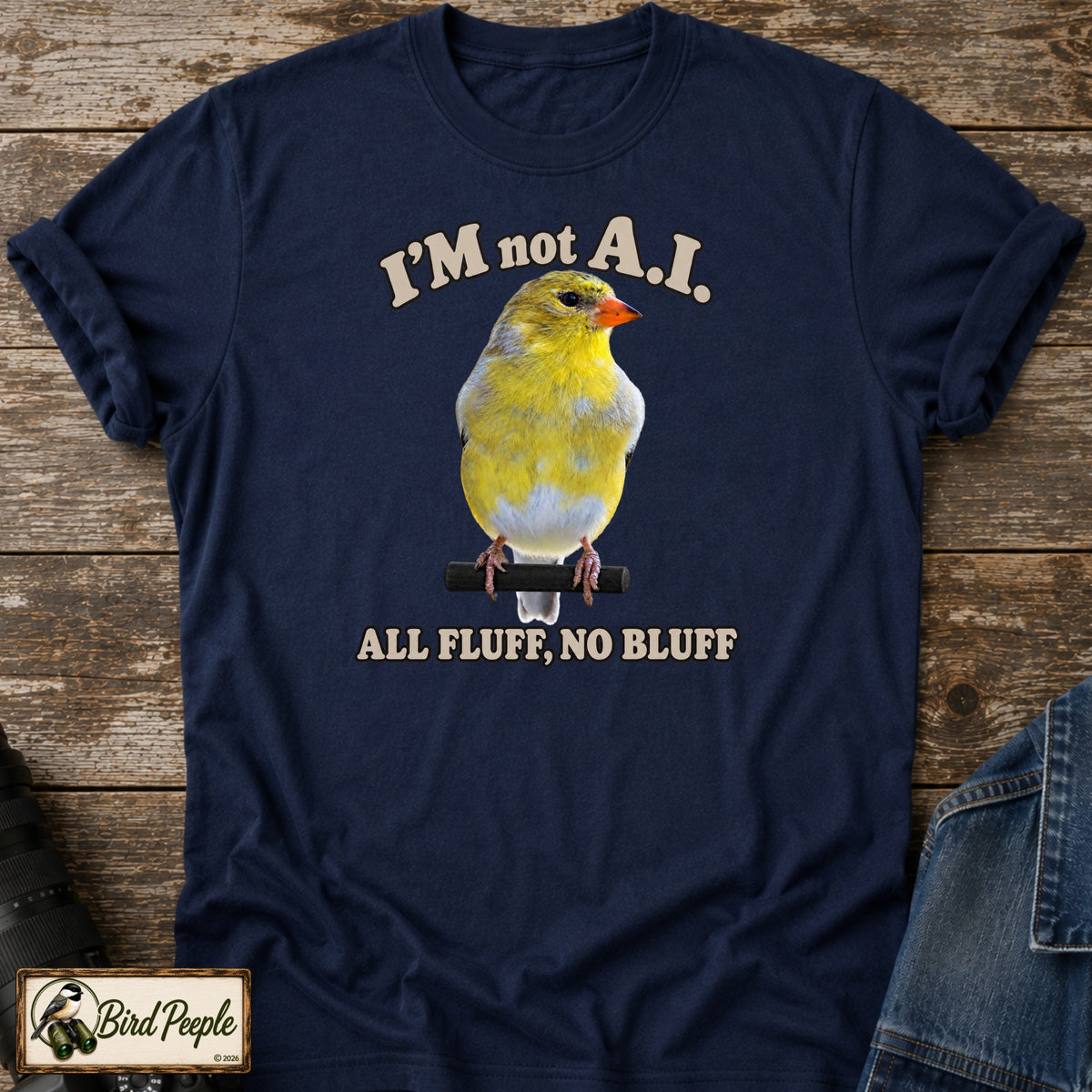 I'm Not AI – All Fluff, No Bluff | American Goldfinch T-Shirt product image by Bird Peeple
