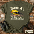 I'm Not AI – Yellow Is My Default Setting | American Goldfinch T-Shirt product image by Bird Peeple