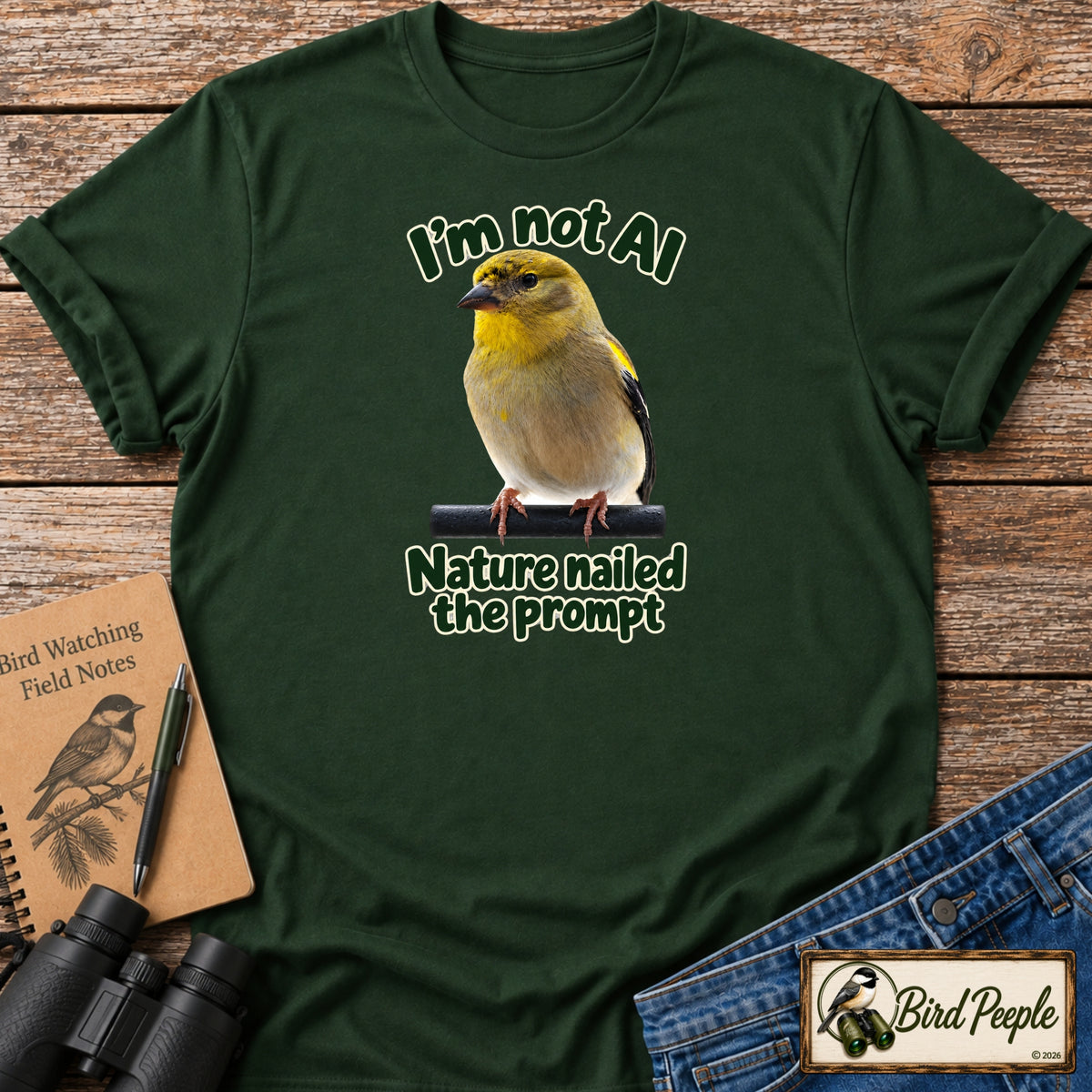 I’m not AI – Nature Nailed the Prompt | Goldfinch Birding T-Shirt product image by Bird Peeple